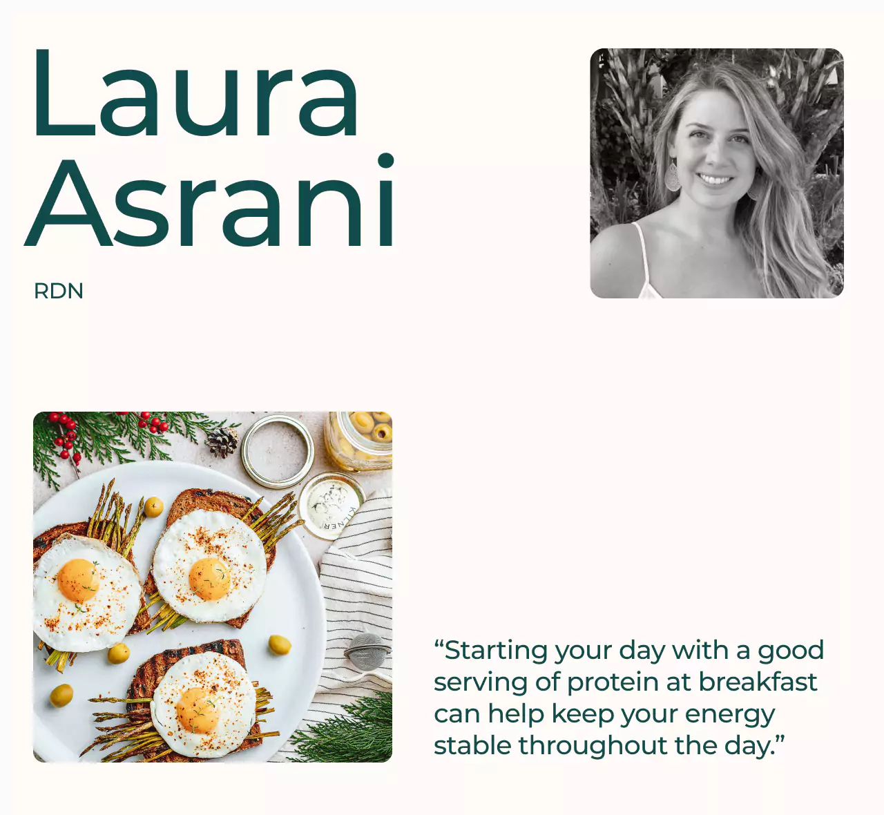 Laura Asrani and her quote "Starting your day with a good serving of protein at breakfast can help your energy stable throughout the day"