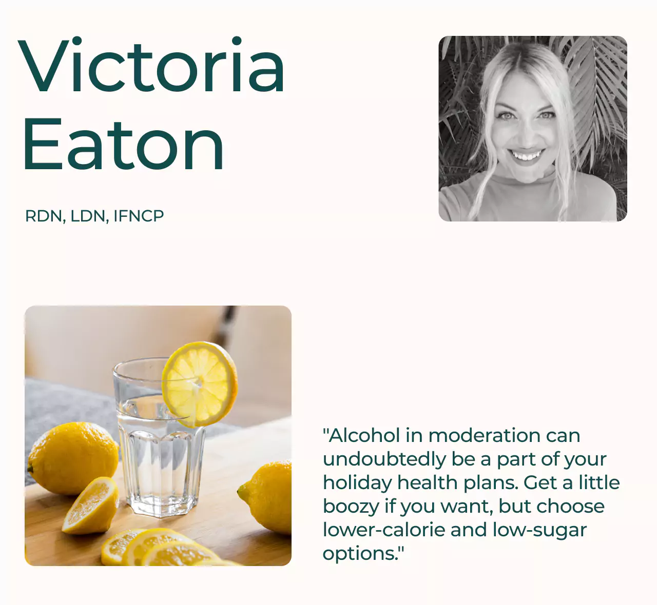 Victoria Eaton and her quote "Alcohol in moderation can undoubtedly be a  art of your holiday health plans. Get a little boozy if you want, but choose lower-calorie and low-sugar options."