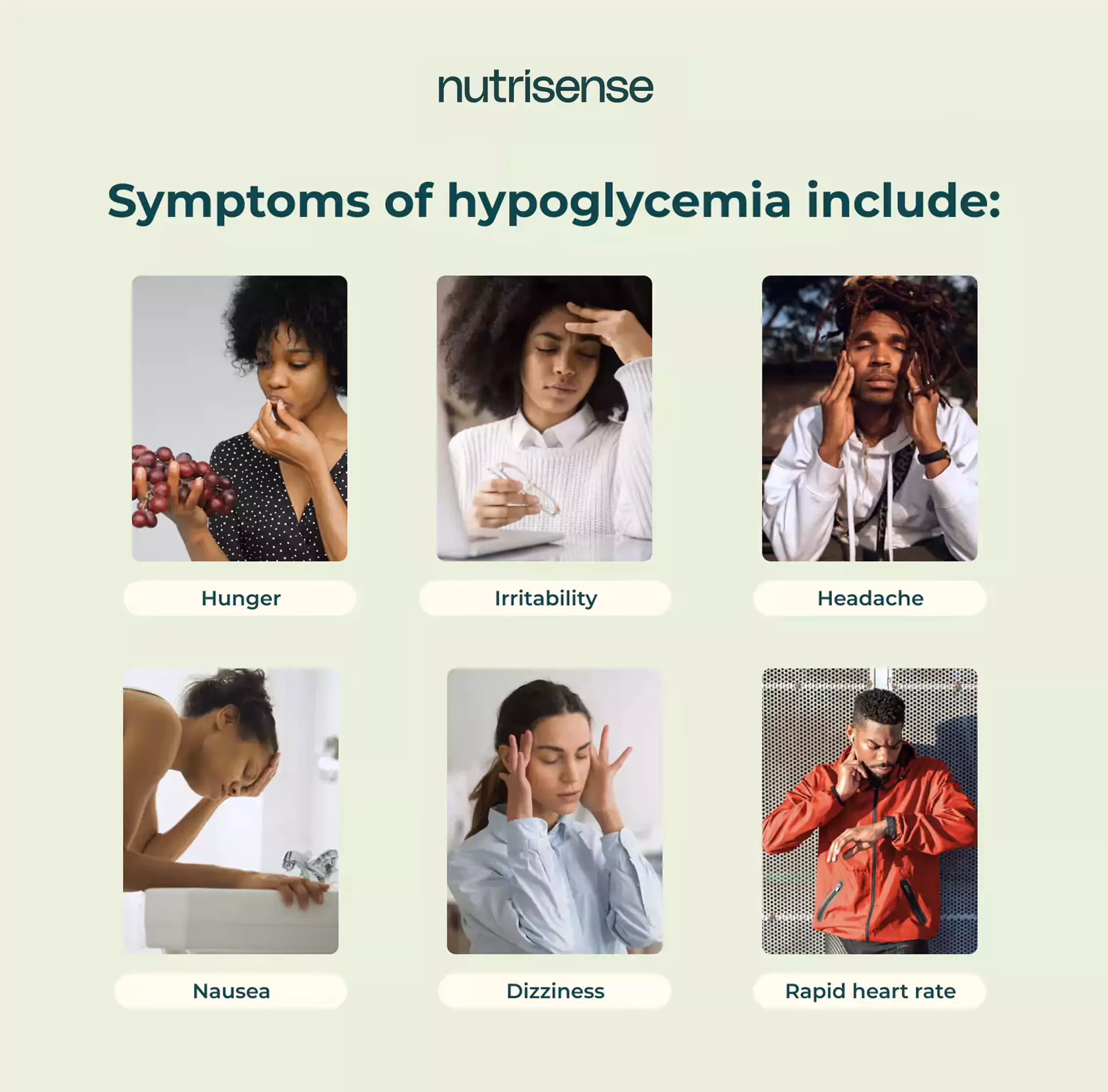 Symptoms of hypoglycemia: hunger, irritability, headache, nausea, dizziness, rapid heart rate